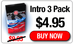Transform for only $4.95 Intro- 3 Pack